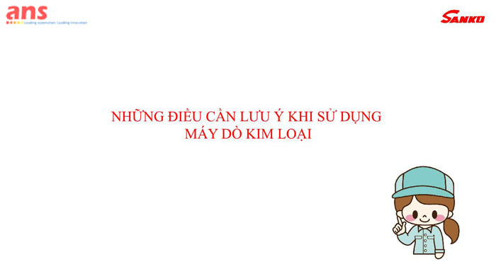 sanko-vietnam-nhung-dieu-can-luu-y-khi-su-dung-may-do-kim-loai-01